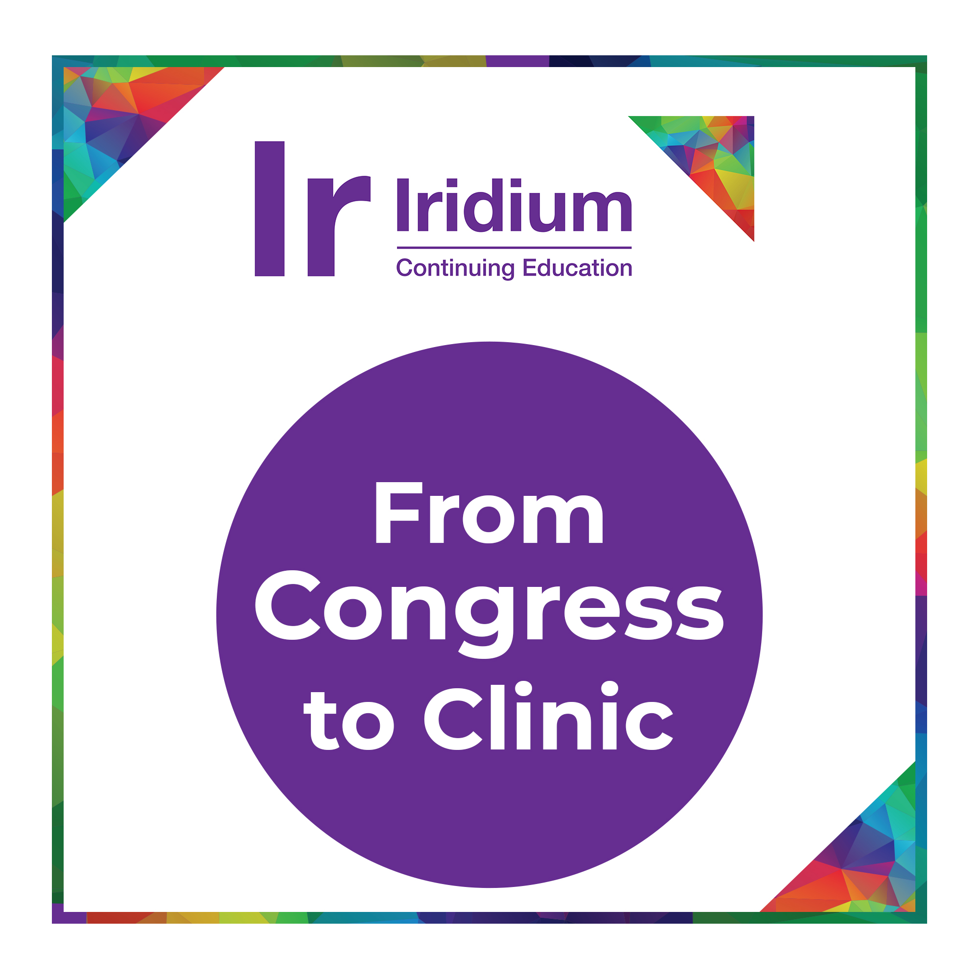 Iridium CE Podcast: From Congress to Clinic podcast artwork