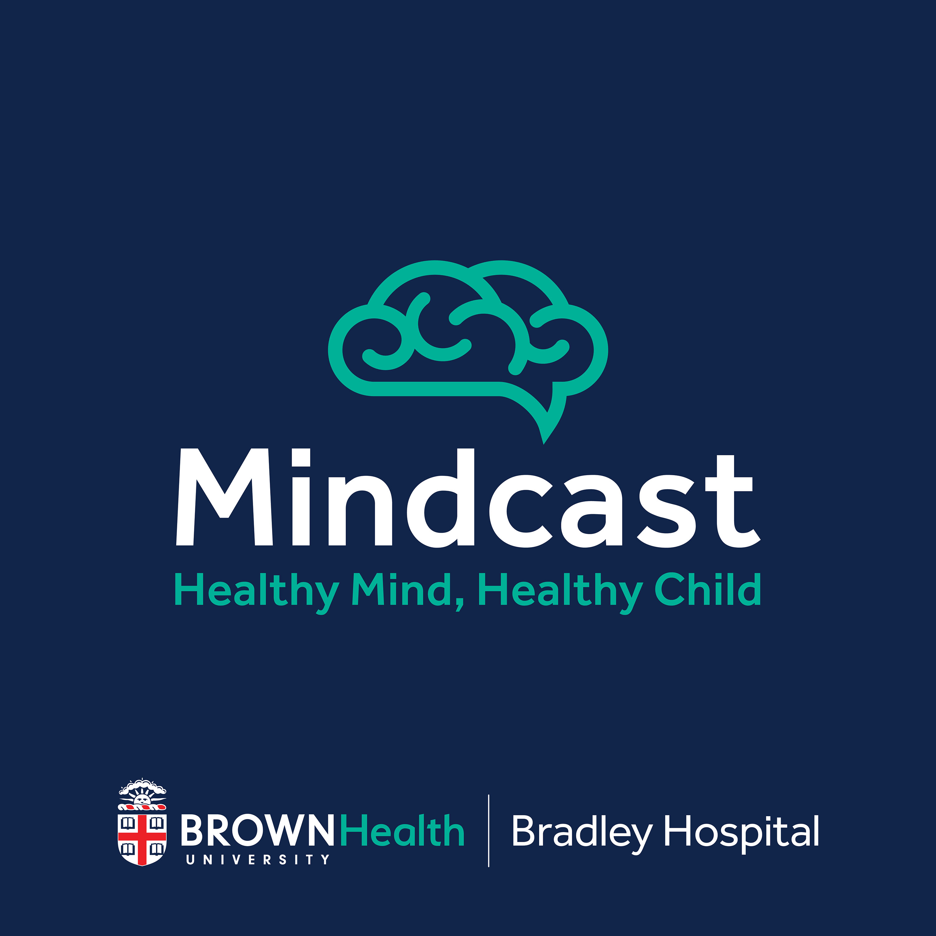 Mindcast: Healthy Mind, Healthy Child. A podcast from the experts at Bradley Hospital, leaders in Mental Healthcare for Children