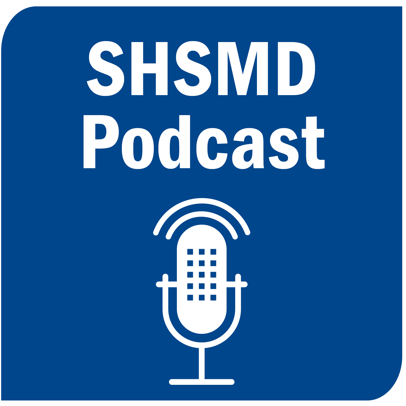 SHSMD Podcast Rapid Insights for Health Care Marketers, Planners, and Communicators