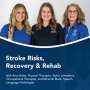 Stroke Risks, Recovery &amp; Rehab