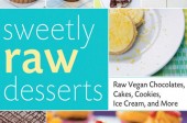 Sweet, Delicious &amp; Trendy: Raw Desserts