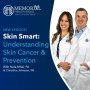 Skin Smart: Understanding Skin Cancer and Prevention